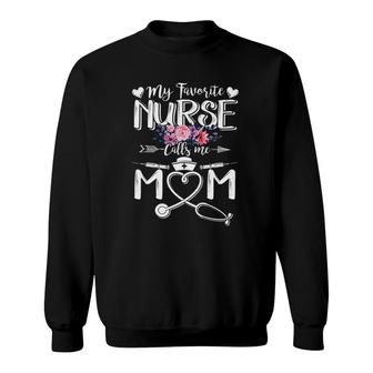 Womens My Favorite Nurse Calls Me Mom Mothers Day Sweatshirt - Seseable