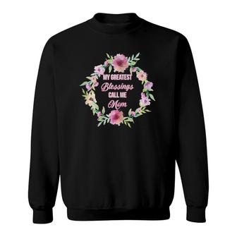 Womens My Greatest Blessings Call Me Mom - Gift For Mom Sweatshirt - Seseable