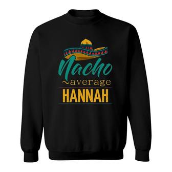 Womens Nacho Average Hannah Gift Funny Cinco De Mayo Sombrero Sweatshirt - Seseable