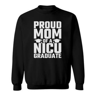 Womens Proud Mom Nicu Graduate Funny Preemie Newborn Nurse Gift Sweatshirt - Seseable