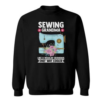 Womens Sewing Grandma Like A Regular Sewing Quilting Sweatshirt - Seseable
