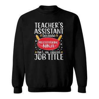 Womens Teacher Assistant Teaching School Ninja Appreciation Sweatshirt - Seseable
