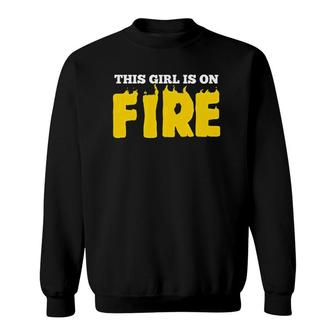 Womens This Girl Is On Fire Female Empowerment Sweatshirt | Mazezy