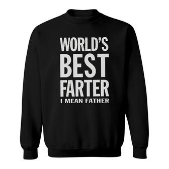 Worlds Best Farter I Mean Father Funny Saying Fathers Day Gift Sweatshirt - Seseable