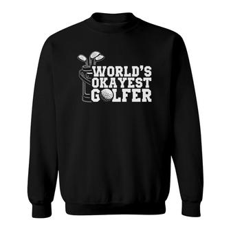 Worlds Okayest Golfer Funny Golfing Golf Lover Gift Sweatshirt - Seseable