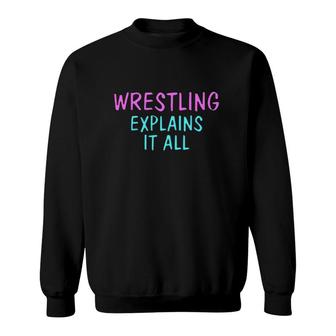 Wrestling Explains It All Combat Sport Sweatshirt | Mazezy