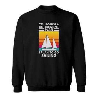 Yes I Have A Retirement Plan I Plan On Sailing Boat Vintage 70S Retro Sailboat Sweatshirt - Seseable