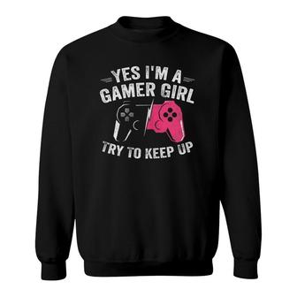 Yes Im A Gamer Girl Funny Video Gamer Gift Gaming Lover Sweatshirt - Seseable