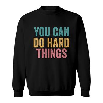 You Can Do Hard Things Motivational Testing Day Teacher Sweatshirt - Seseable