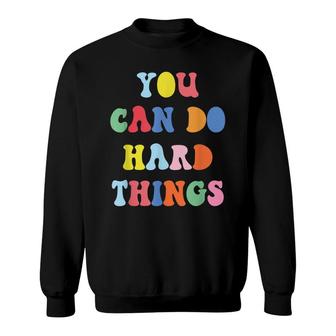 You Can Do Hard Things State Testing Day Teacher Test Day Sweatshirt - Seseable