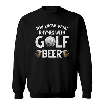 You Know What Rhymes With Golf Beer Golfing Lover Vintage Diressed Text Sweatshirt - Seseable