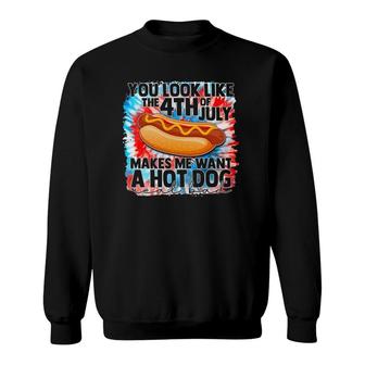 You Look Like The Fourth Of July Make Me Want A Hot Dog Sweatshirt - Seseable