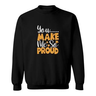 You Make Me So Proud Orange And White Great Graphic Teacher Sweatshirt - Seseable
