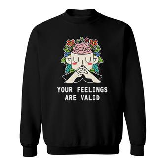 Your Feelings Are Valid Mental Health Awareness Month Maters Sweatshirt - Seseable