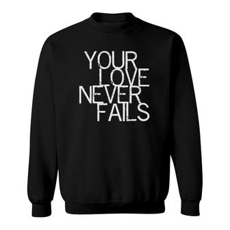 Your Love Never Fails Verse Tee Bible Sweatshirt