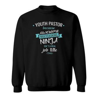 Youth Pastor Funny Multitasking Ninja Job Sweatshirt | Mazezy CA