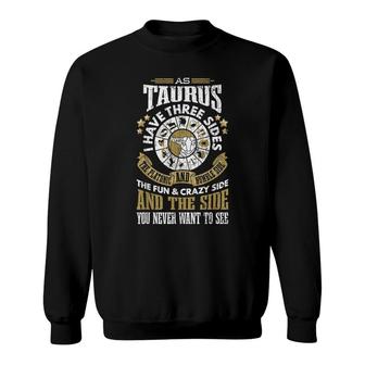Zodiac Sign Funny Taurus Has 3 Sides Graphic Sweatshirt - Seseable