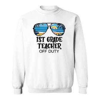 1St Grade Teacher Off Duty Sunglasses Beach Hello Summer Sweatshirt - Seseable