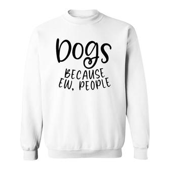 Dog Quote Lover Owner Mom Dad Funny Women Men Gift Sweatshirt