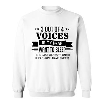 3 Out Of 4 Voices In My Head Want To Sleep Funny Sweatshirt - Seseable