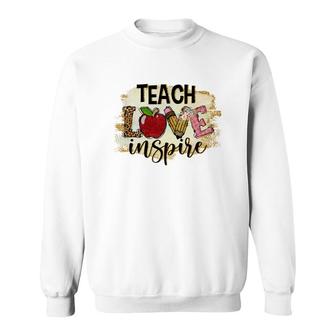 A Good Teacher Is Someone Who Not Only Teaches But Also Has Love And Inspiration Sweatshirt - Seseable