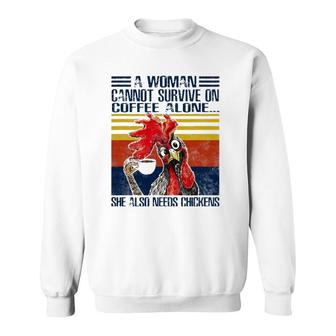 A Woman Cannot Survive On Coffee Alone She Needs Chickens Sweatshirt - Seseable