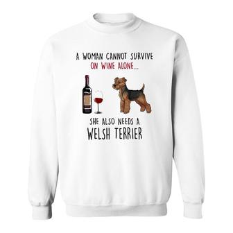 A Woman Cannot Survive On Wine Alone Welsh Terrier Sweatshirt - Seseable
