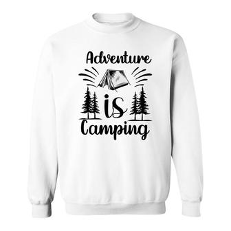 According To Explore Travel Lovers Adventure Is Camping Sweatshirt - Seseable