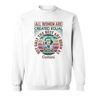 All Women Are Created Equal Cool Quote Gemini Girl Birthday Sweatshirt - Seseable