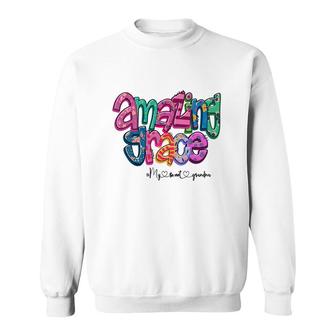 Amazing Grace My Sweet Grandma Gift From Daughter With Love New Sweatshirt - Seseable