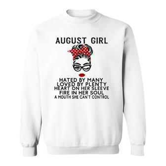 August Girl Hated By Many Loved By Plenty Fire In Her Soul Sweatshirt | Mazezy