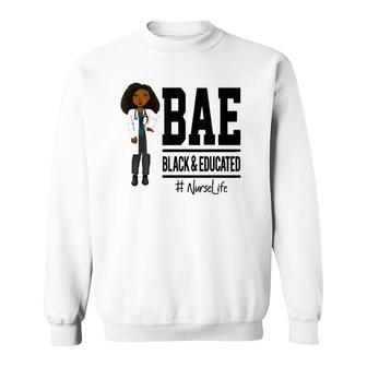 Bae Black And Educated Nurse Life Proud Nurse Sweatshirt - Seseable