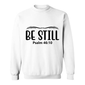 Be Still Psalm Bible Verse Black Graphic Great Christian Sweatshirt - Seseable