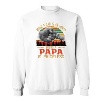 Being A Dad Is An Honor Being Papa Is Priceless Fathers Day Sweatshirt - Thegiftio UK