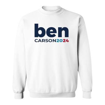 Ben Carson 2024 Carson 2024 President Republican Patriot Sweatshirt | Mazezy