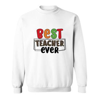Best Teacher Ever Who Teaches You How To Have Energy For A Lesson Sweatshirt - Seseable