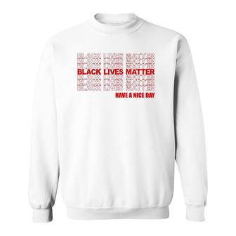Black Lives Matter Have A Nice Day Repeating Red Text Sweatshirt - Seseable