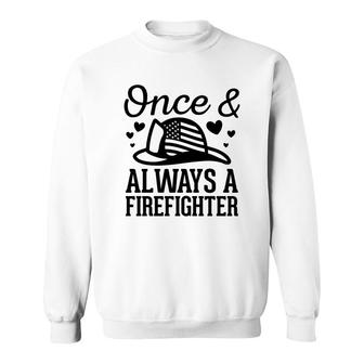Black Once And Always A Firefighter Best Job Idea Sweatshirt - Seseable