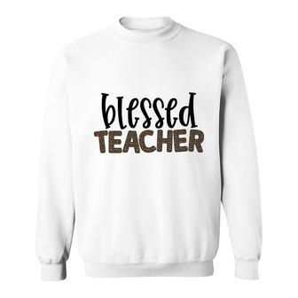 Blessed Teacher And The Students Love The Teacher Very Much Sweatshirt - Seseable