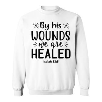 By His Wounds We Are Healed Bible Verse Black Graphic Christian Sweatshirt - Seseable