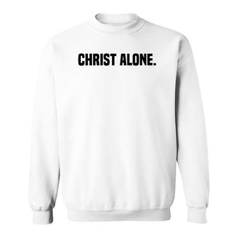 Christ Alone Christian Faith Sweatshirt | Mazezy
