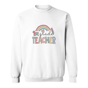 Colorful Rainbow 1St Grade Teacher Custom For Teacher Sweatshirt - Seseable
