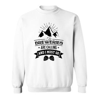 Craft Breweries Are Calling And I Must Go Craft Beer Sweatshirt - Seseable