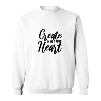 Create In Me A Pure Heart Bible Verse Black Graphic Christian Sweatshirt - Seseable