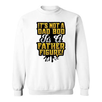 Dad Bod Father Figure Fathers Day Dad Bod Sweatshirt - Seseable