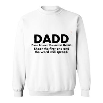Dads Against Daughters Dating Attractive Gift 2022 Sweatshirt - Thegiftio