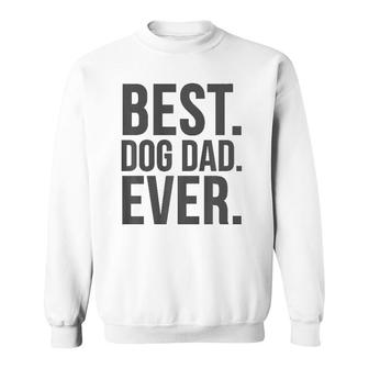 Dog Dad Funny Gift - Best Dog Dad Ever Sweatshirt - Seseable