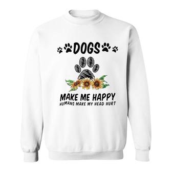 Dog Makes Me Happy Attractive Gift 2022 Sweatshirt - Thegiftio