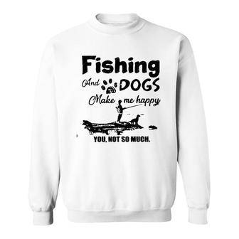 Dogs And Fishing Make Me Happy New Trend 2022 Sweatshirt - Seseable