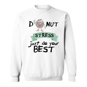 Donut Stress Just Do Your Best Teacher Test Day Sweatshirt - Seseable